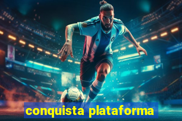 conquista plataforma